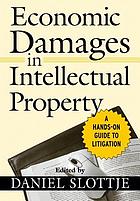 Economic Damages in Intellectual Property A Hands-On Guide to Litigation