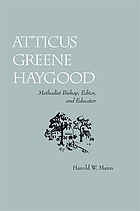 Atticus Greene Haygood : Methodist bishop, editor, and educator