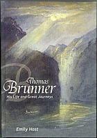 Thomas Brunner : his life and great journeys