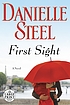 First sight : a novel [text (large print)] by Danielle Steel