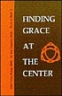 Finding grace at the center by Thomas Keating