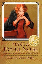 Make a joyful noise : searching for a spiritual path in a material world