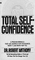 The Ultimate Secrets of Total Self-Confidence. Auteur: Robert Anthony