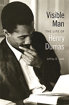 Visible man : the life of Henry Dumas