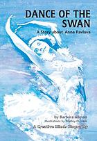 Dance of the swan : a story about Anna Pavlova