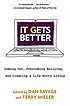 It gets better : coming out, overcoming bullying,... by  Dan Savage 