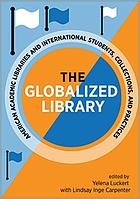 The globalized library : American academic libraries and international students, collections, and practices