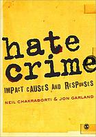 Hate crime : impact, causes and responses