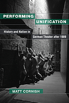 Performing unification : history and nation in German theater after 1989