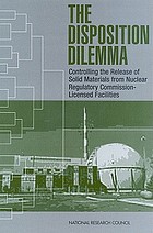 Disposition Dilemma: Controlling the Release of Solid Materials from Nuclear Regulatory Commission-Licensed Facilities