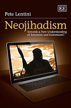 Neojihadism : towards a new understanding of terrorism and extremism?