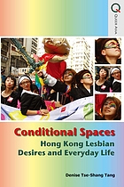 Conditional spaces : Hong Kong lesbian desires and everyday life