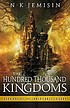 The hundred thousand kingdoms : book one of The... by N  K Jemisin