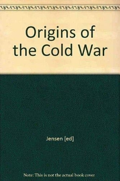 Origins of the Cold War the Novikov, Kennan, and Roberts 'Long ...