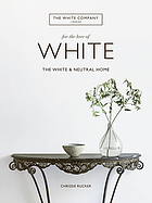 For the love of white : the white & neutral home