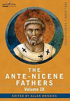 The Ante-Nicene fathers : Volume IX : Recently discovered additions to early christian literature