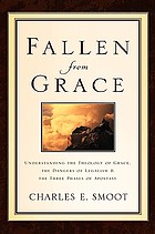 Fallen from grace : understanding the theology of grace, the dangers of legalism & the three phases of apostasy