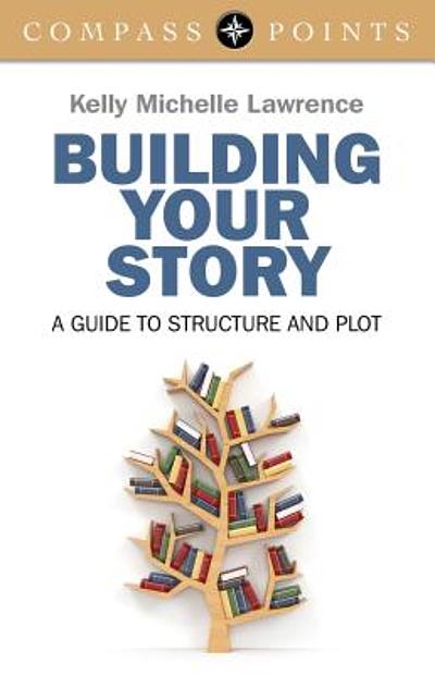 Building Your Story : A Guide To Structure And Plot | WorldCat.org