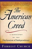 The American creed : a biography of the Declaration of Independence