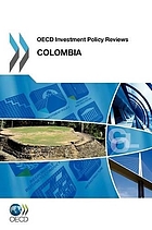 Oecd Investment Policy Reviews Oecd Investment Policy Reviews : Colombia 2012.