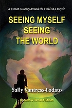 Seeing myself seeing the world : a woman's journey around the world on a bicycle
