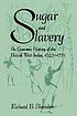 Sugar and slavery : an economic history of the... by  Richard B Sheridan 