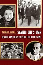 Saving one's own : Jewish rescuers during the Holocaust