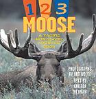 1,2,3 moose : a Pacific Northwest counting book