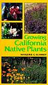 Growing California native plants by Marjorie G Schmidt
