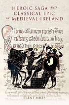 Heroic Saga and Classical Epic in Medieval Ireland (Studies in Celtic History)