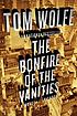 The bonfire of the vanities by  Tom Wolfe 