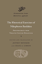 The rhetorical exercises of Nikephoros Basilakes : progymnasmata from twelfth-century Byzantium