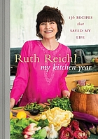 My kitchen year : 136 recipes that saved my life