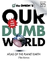 Our dumb world : the Onion's atlas of the planet... by Scott Dikkers