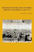 The Jesuits of the Low Countries: identity and impact (1540-1773) : proceedings of the international congress at the Faculty of Theology and Religious Studies, KU Leuven (3-5 December 2009)