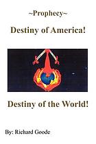 Prophecy : destiny of America! destiny of the world!
