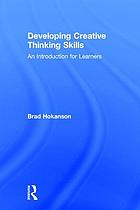Developing creative thinking skills an introduction for learners