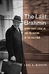 The last Brahmin : Henry Cabot Lodge Jr. and the... by  Luke A Nichter 