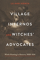 Village infernos and witches' advocates : witch-hunting in Navarre, 1608-1614
