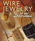 Wire jewelry in an afternoon by  Mickey Baskett 