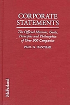Corporate statements : the official missions, goals, principles and philosophies of over 900 companies