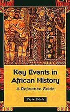 Key events in African history : a reference guide