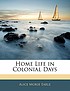 Home life in colonial days door Alice Morse Earle