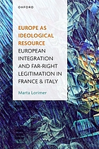  Europe as ideological resource : European integration and far right legitimation in France and Italy