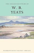 The collected poems of W.B. Yeats