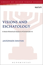 Visions and eschatology : a socio-historical analysis of Zechariah 1-6
