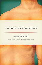 The wounded storyteller : body, illness, and ethics