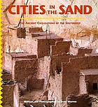 Cities in the sand : the ancient civilizations of the Southwest