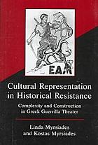 Cultural representation in historical resistance : complexity and construction in Greek guerrilla theater