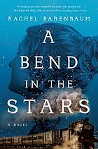 A bend in the stars : a novel